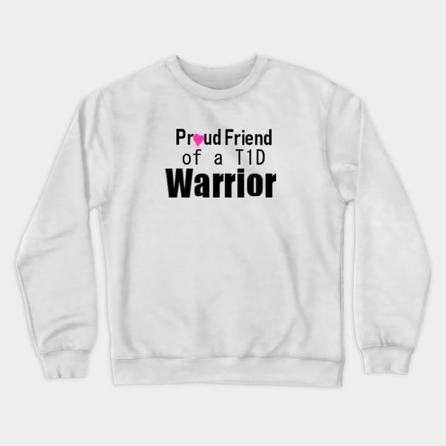 Proud Friend of a T1D Warrior 2 Crewneck Sweatshirt by CatGirl101